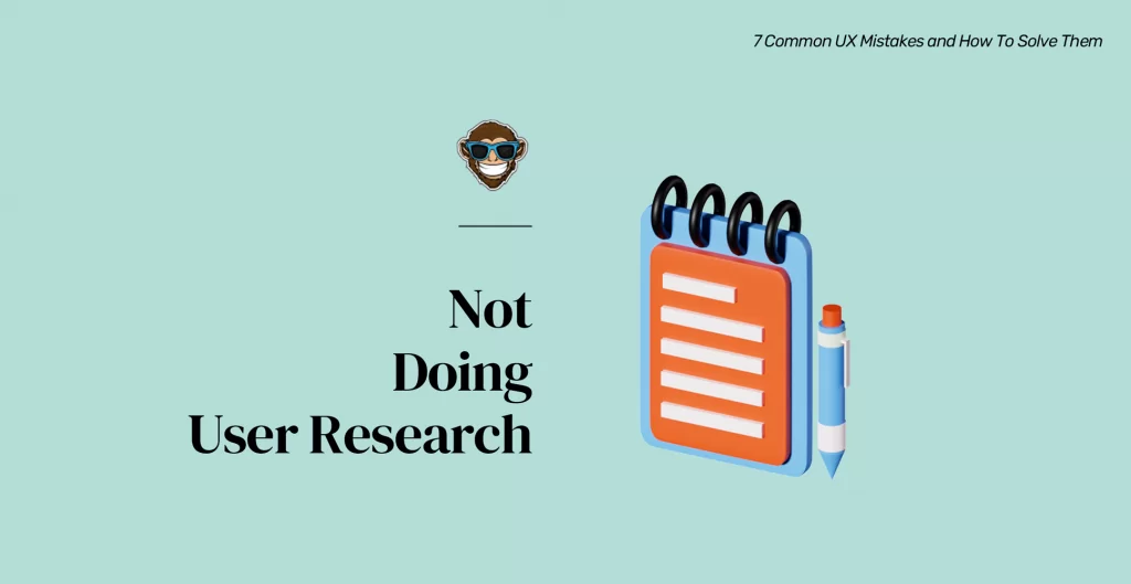 Mistake 1: Not Doing User Research