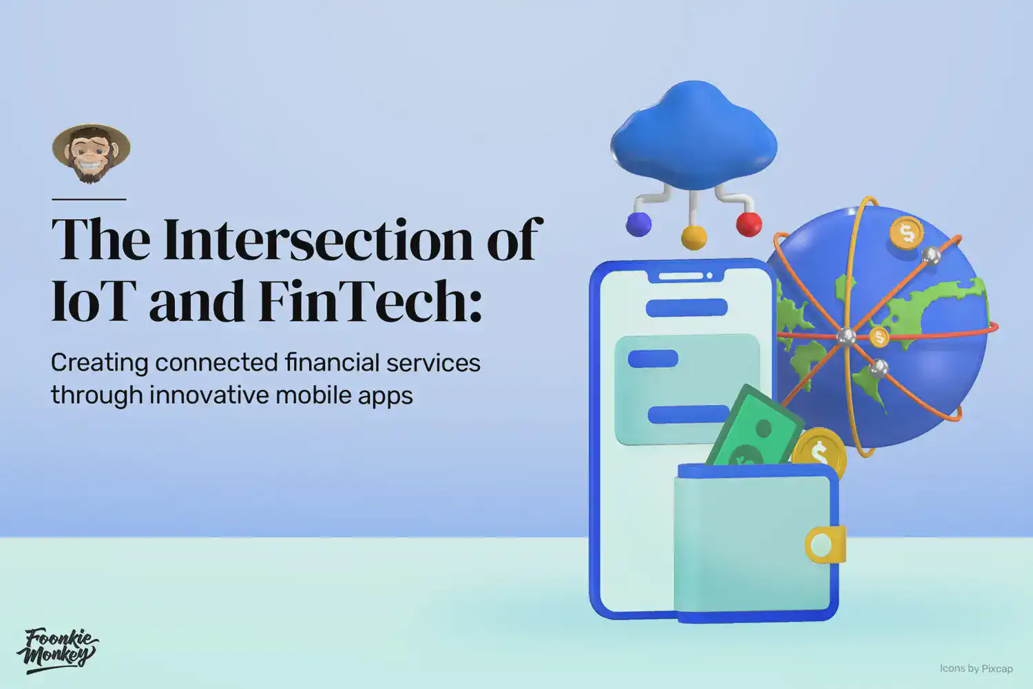 The Intersection of IoT and FinTech: Creating connected financial services through innovative mobile apps