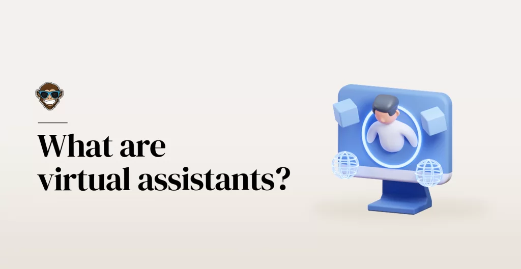 What are virtual assistants?