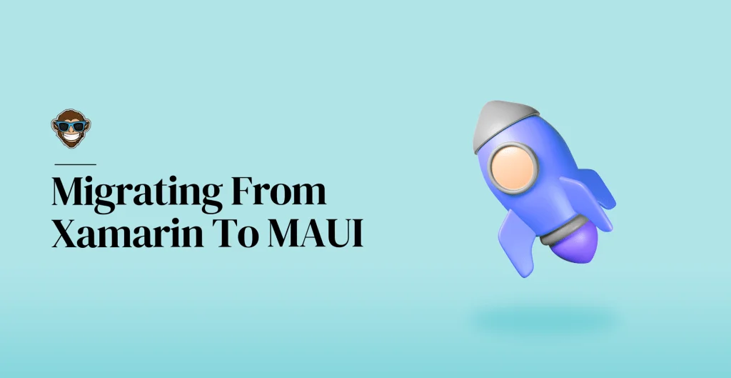 Migrating From Xamarin To MAUI